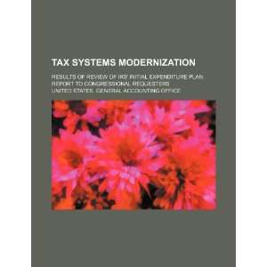  Tax systems modernization results of review of IRS 