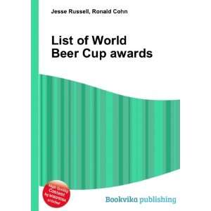  List of World Beer Cup awards Ronald Cohn Jesse Russell 