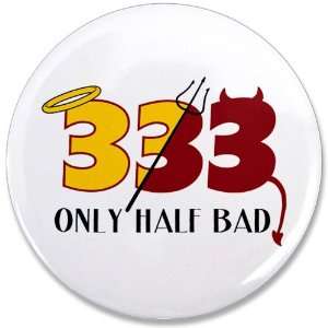  3.5 Button 333 Only Half Bad with Angel Halo Devil 
