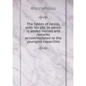  The fables of Aesop, with his life, to which is added 