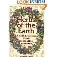 Herbs of the Earth A Self Teaching Guide to Healing Remedies by Mary 