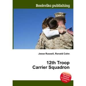  12th Troop Carrier Squadron Ronald Cohn Jesse Russell 
