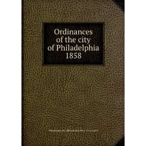   Philadelphia 1858 Philadelphia (Pa.). City Council Philadelphia (Pa