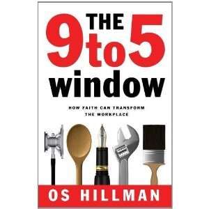  The 9 to 5 Window How Faith Can Transform the Workplace 