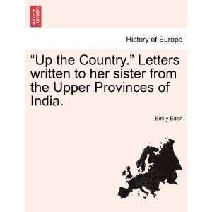  Up the Country. Letters written to her sister from the 