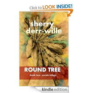 ROUND TREE (The Secrets Trilogy) Sherry Derr Wille  