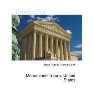  Menominee Tribe v. United States Ronald Cohn Jesse 