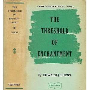  The Threshold of Enchantment Edward J. Burns Books