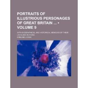 Portraits of Illustrious Personages of Great Britain (Volume 9); With 