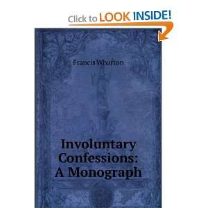  Involuntary Confessions A Monograph Francis Wharton 