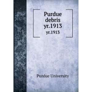  Purdue debris. yr.1913 Purdue University Books