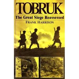  Tobruk; The Great Siege Reassessed Frank Harrison Books
