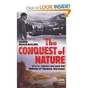 Conquest of Nature Water, Landscape, and the Making of Modern Germany 