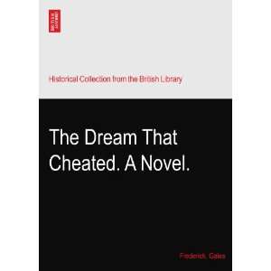  The Dream That Cheated. A Novel. Frederick. Gales Books