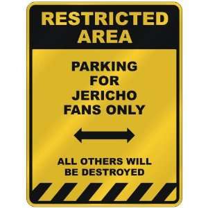  RESTRICTED AREA  PARKING FOR JERICHO FANS ONLY  PARKING 
