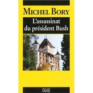   assassinat du président Bush (9782828909543) Michel Bory Books