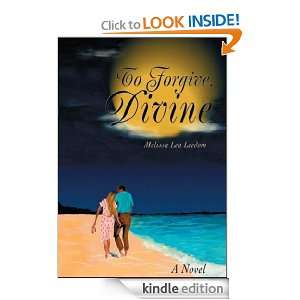 To Forgive, Divine Melissa Lea Leedom  Kindle Store