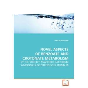  NOVEL ASPECTS OF BENZOATE AND CROTONATE METABOLISM BY THE 