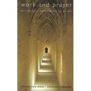  Work and Prayer The Rule of St Benedict for lay people 