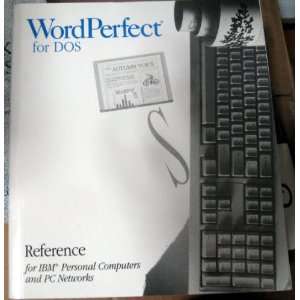  WORDPERFECT FOR DOS REFERENCE VERSION 5.1 FOR IBM PERSONAL 