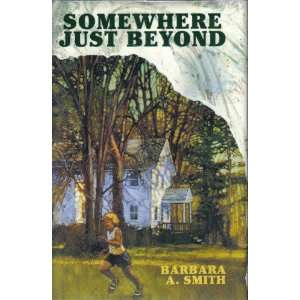    Somewhere Just Beyond (9780689318771) Barbara A. Smith Books