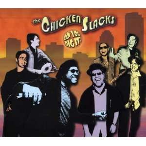  Can You Dig It? The Chicken Slacks Music