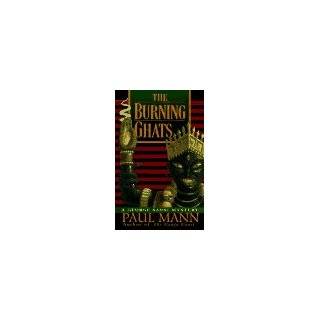 The Burning Ghats (George Sansi Mystery) by Paul Mann (Oct 29, 1997)