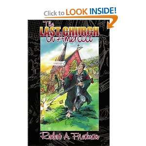   The Last Church in America (9781419692765) Robert A. Friedman Books