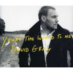  Youre World to Me David Gray Music