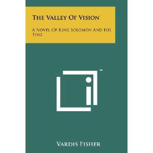  The Valley Of Vision A Novel Of King Solomon And His Time 