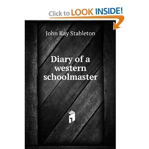  Diary of a western schoolmaster John Kay Stableton Books