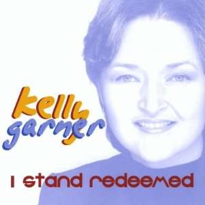  I Stand Redeemed Kelly Garner Music