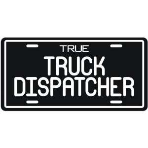  New  True Truck Dispatcher  License Plate Occupations 