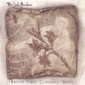 Above This Clouded Mind Look Machine Music