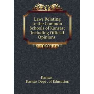   Kansas Including Official Opinions . Kansas Dept . of Education