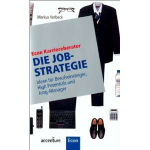 Die Job Strategie. Ideen für Berufseinsteiger, High Potentials und 