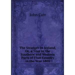  The Stranger in Ireland, Or, a Tour in the Southern and 