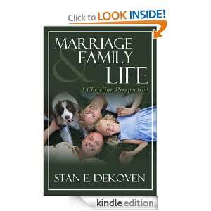 Marriage And Family Life A Christian Perspective Dr. Stan DeKoven 