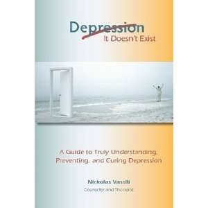  Depression It Doesnt Exist (9780615320526) Nickolas 