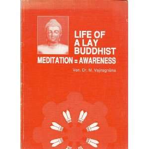  Life of a Lay Buddhist MeditationAwareness Ven. Dr. M 
