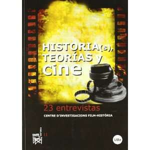  Historia(s), teorias y cine. 23 entrevistas. Centre d 