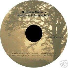 History & Genealogy of Northern ALABAMA, bios, 835 pgs  
