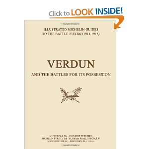 Verdun And The Battles For Its Possession An Illustrated Guide To The 