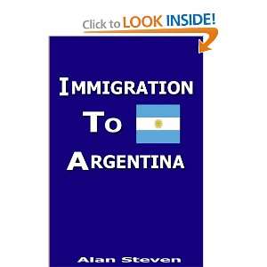 Immigration to Argentina (9781435760301) Alan Stephen 