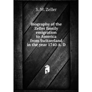  Biography of the Zeller family emigration to America from 