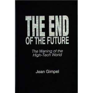  The End of the Future The Waning of the High Tech World 