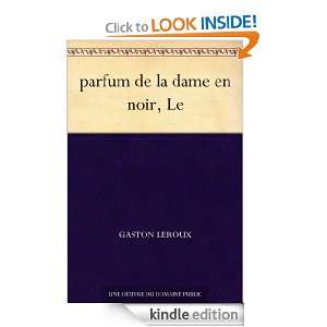 parfum de la dame en noir, Le (French Edition) Gaston Leroux  