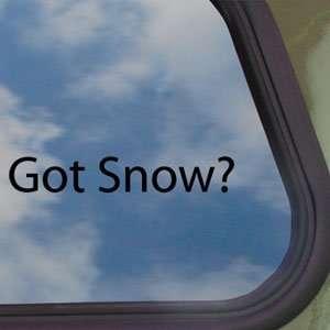  Got Snow? Black Decal Ski Snowboard Snowmobile Car Sticker 