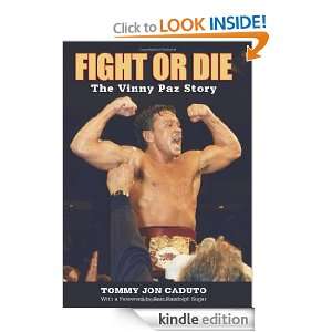 Fight or Die The Vinny Paz Story Tommy Jon Caduto, Bert Randolph 