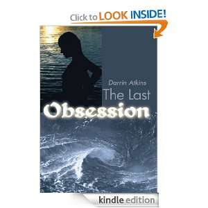 The Last Obsession Darrin Atkins  Kindle Store